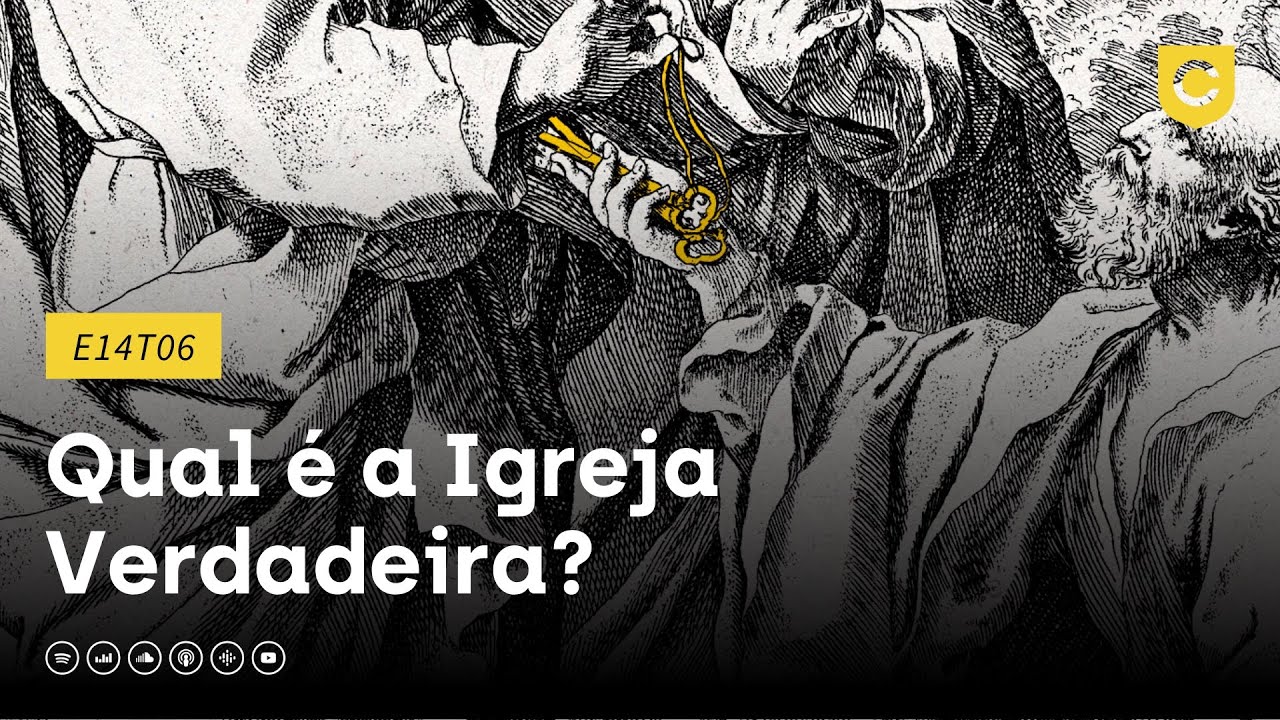 E14T06 - Qual é a Igreja Verdadeira?