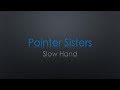 Pointer Sisters Slow Hand Lyrics