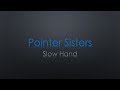 Pointer Sisters Slow Hand Lyrics