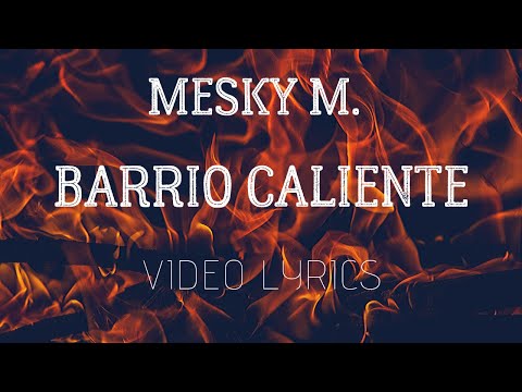 MESKY M. BARRIO CALIENTE (VIDEO LYRIC)