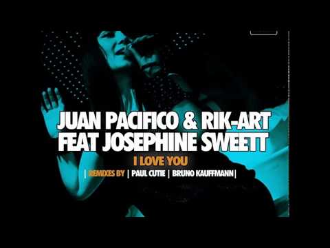 Juan Pacifico, Rik Art, Josephine Sweett - I Love You  (Bruno Kauffmann Remix)