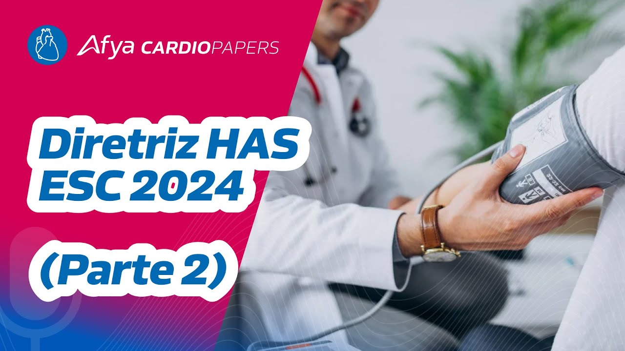 Diretriz HAS - ESC 2024 (Parte 2)
