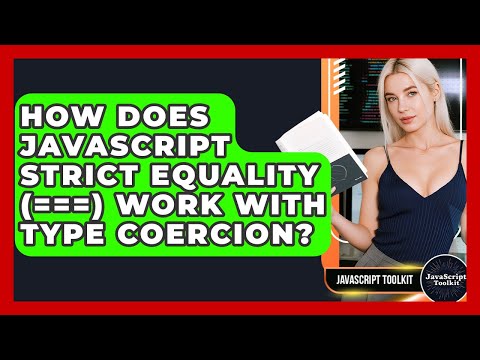 How Does Javascript Strict Equality Work With Type Coercion Javascript Toolkit