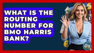 What Is The Routing Number For BMO Harris Bank - Ask Your Bank Teller