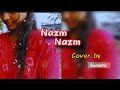 Nazm Nazm||Cover by Swagata||Bareilly ki barfi|| Aayushman khurana|| Full video song ❤️