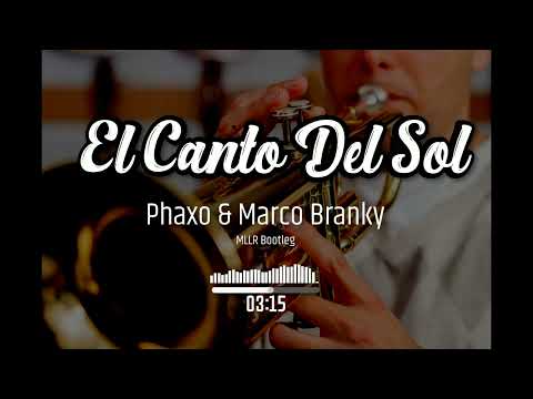 Phaxo & Marco Branky - El Canto Del Sol(MLLR Bootleg)
