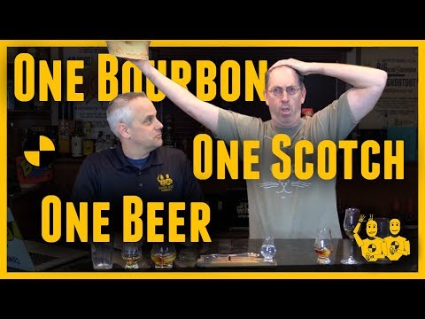 One Bourbon...One Scotch...One Beer #470
