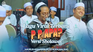 Download lagu P P APA? VERSI SHOLAWAT VIRAL - GALA GALA - MAJELIS ANWARUL MUSTHOFA MALANG mp3