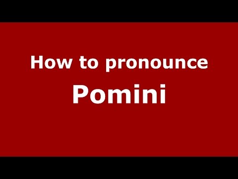 How to pronounce Pomini