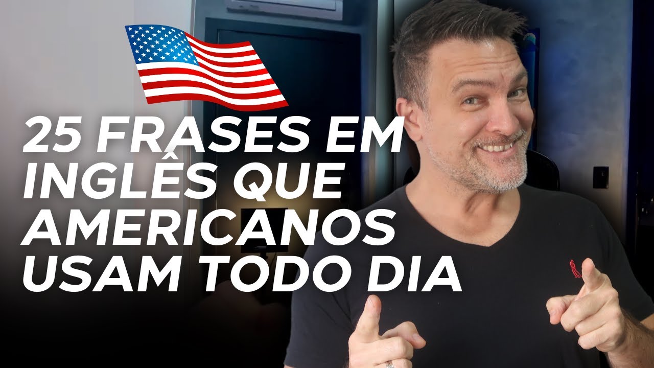 25 Frases em Inglês que Americanos Usam Todos os Dias – Aprenda Agora!