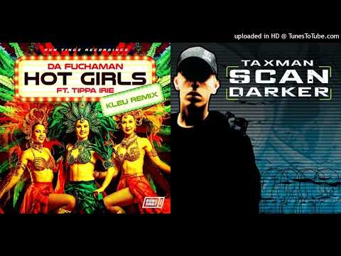 Da Fuchaman ft. Tippa Irie Vs Taxman - Hot Girls (Kleu Remix) x Scan Darker