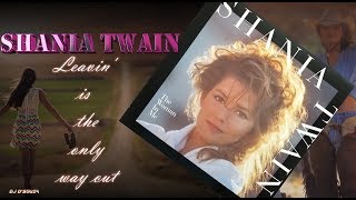 Shania Twain - Leaving Is the Only Way Out (1995)