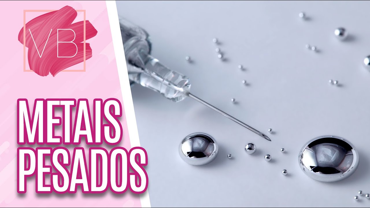 Metais pesados: os essenciais e os perigosos - Você Bonita (13/03/20)