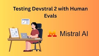 Testing Devstral 2 by Mistral AI in the Real World: Human-in-the-Loop Evals for Coding Models