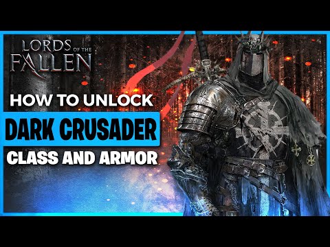 How to Unlock Dark Crusader Class and Armor Lords of the Fallen 2023