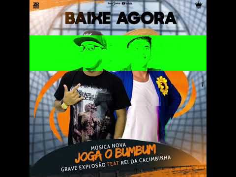 Grave Explosão feat Rei Da Cacimbinha - Música Nova - Joga o Bum Bum Sem Parar