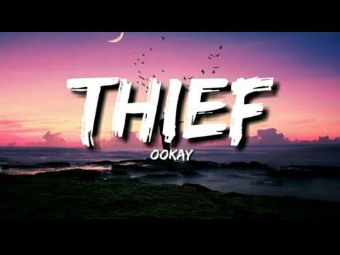 Ookay - Thief (Lyrics)