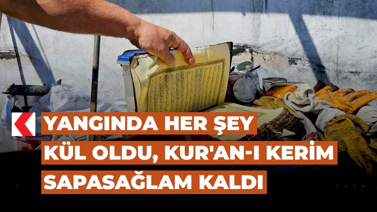 Yangında her şey kül oldu, Kur'an-ı Kerim sapasağlam kaldı