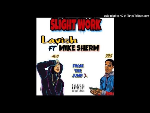 Lavish Ft. Mike Sherm - Slight Work