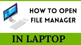 How to Open File Manager in Laptop