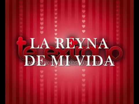 La reyna de mi vida otra versión
