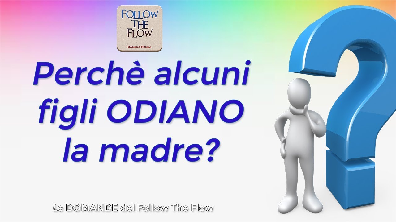 Watch Now Perchè alcuni figli ODIANO la madre - Daniele Penna e le Domande del Follow the Flow Perchè alcuni figli ODIANO la madre - Daniele Penna e le Domande del Follow the Flow