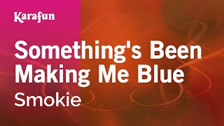 Karaoke Something&#39;s Been Making Me Blue - Smokie *