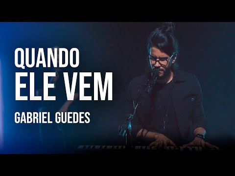 Gabriel Guedes - Quando Ele Vem (Clipe Oficial)