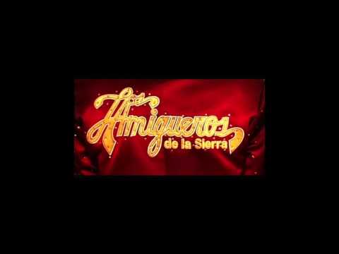 Los Amigueros de la Sierra - Como El Primer Dia