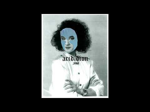 JFM - Celine Dion Acid