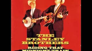 The Stanley Brothers - Ridin' That Midnight Train