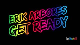 Erik Arbores - Get Ready (Radio Edit) [by MarinD]