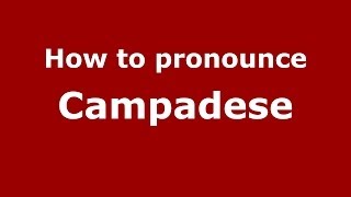 How to pronounce Campadese
