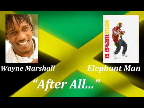 Elephant Man - Wayne Marshall  "After all"