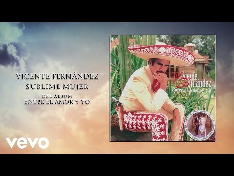 Vicente Fernández - Sublime Mujer (Cover Audio)