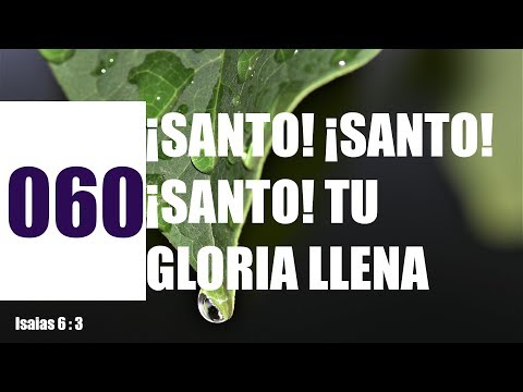 ✅ 060 ¡SANTO! ¡SANTO! ¡SANTO! TU GLORIA LLENA - HIMNOS ADVENTISTAS