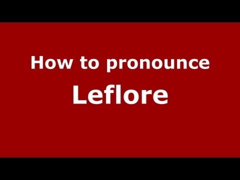 How to Pronounce Leflore - PronounceNames.com