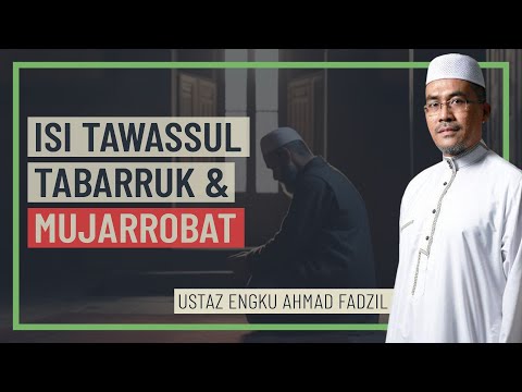 Ustaz Engku Ahmad Fadzil - Isu Tawassul, Tabarruk Dan Mujarrobat