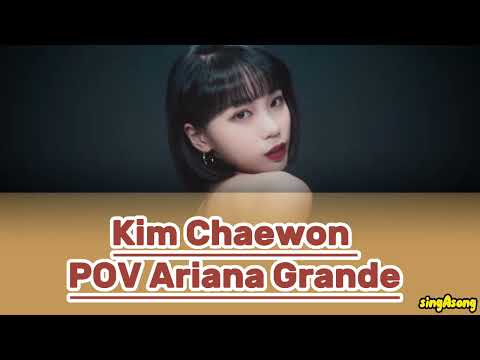 Kim Chaewon POV Ariana Grande Cover