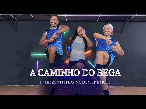 A CAMINHO DO BEGA - DJ Mizzontti feat MC Dom LP e MC L3 | COREOGRAFIA - FREEDANCE