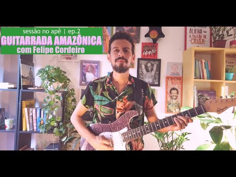 Guitarrada Amazônica c/ Felipe Cordeiro | Sessões no Apê EP.2