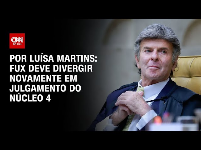 Fux deve divergir novamente em julgamento do núcleo 4 | BASTIDORES CNN