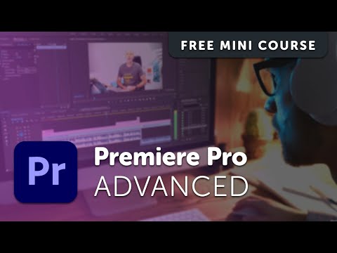 Free Adobe Premiere Pro Advanced Tutorial Course