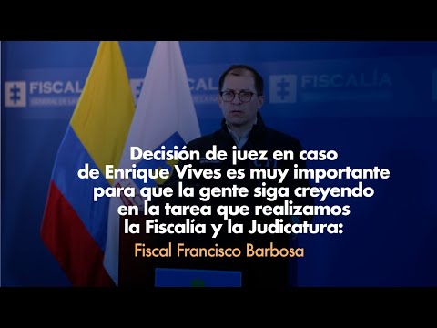 Fiscal General Francisco Barbosa: sobre la decisión de juez en caso de Enrique Vives