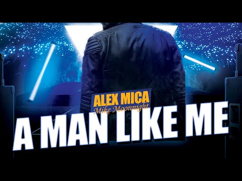 Alex Mica x Mike Moonnight - A Man Like Me