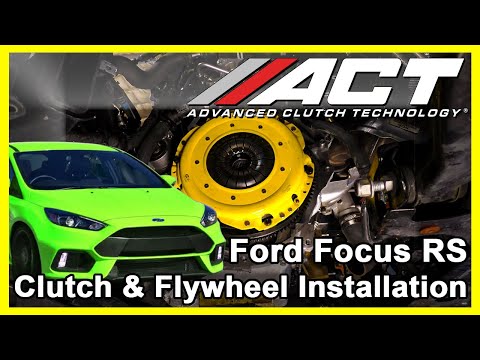 ACT Clutch Install:  2016 – 2017 Ford Focus RS 2.3L Turbo AWD