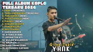 Download lagu YANK - GILGA SAHID FULL ALBUM TERBARU DANGDUT KOPLO TERBARU 2026 mp3