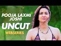 Pooja Laxmi Joshi Hot Bold Uncut Web Series Pooja Laxmi Joshi Kooku