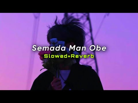 Semada Man Obe (Slowed+Reverb) | සෑමදා මං ඔබේ | SlowMo_LK