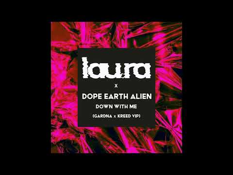 LAU.RA, Dope Earth Alien, Gardna, Kreed VIP - [Down With Me]